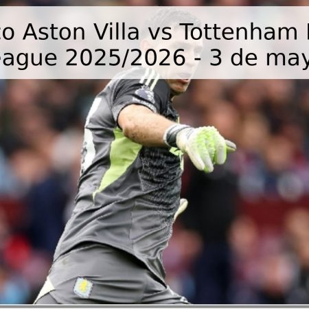 Pronóstico Aston Villa vs Tottenham Hotspur – Premier League 2025/2026 – 3 de mayo de 2026