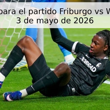 Pronóstico para el partido Friburgo vs Wolfsburgo – 3 de mayo de 2026