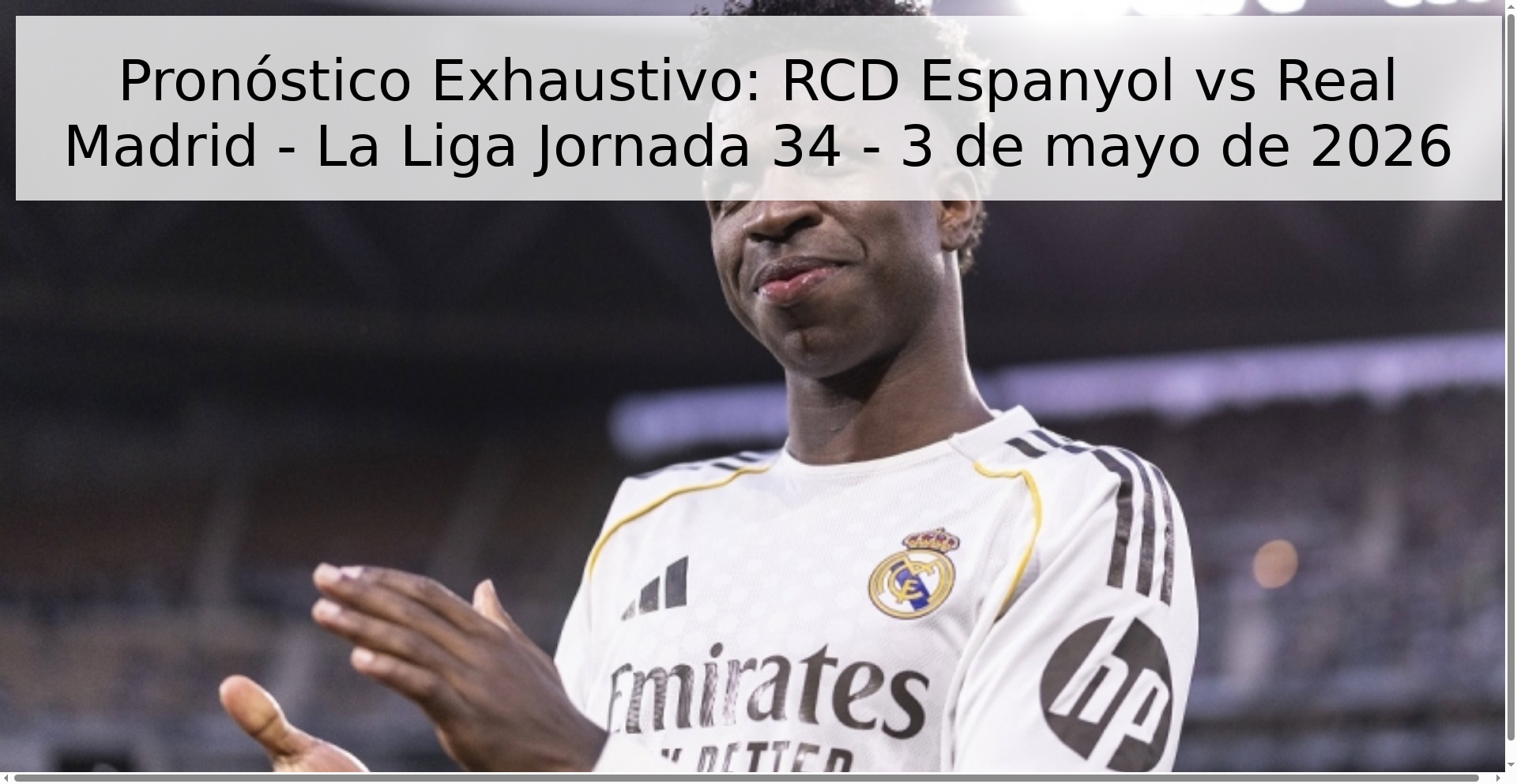 Pronóstico Exhaustivo: RCD Espanyol vs Real Madrid - La Liga Jornada 34 - 3 de mayo de 2026 Pronóstico Exhaustivo: RCD Espanyol vs Real Madrid - La Liga Jornada 34 - 3 de mayo de 2026