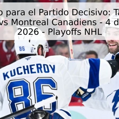 Pronóstico para el Partido Decisivo: Tampa Bay Lightning vs Montreal Canadiens – 4 de Mayo de 2026 – Playoffs NHL