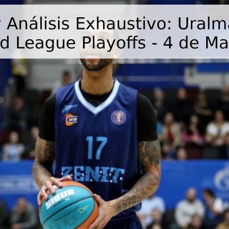 Pronóstico y Análisis Exhaustivo: Uralmash vs Zenit – VTB United League Playoffs – 4 de Mayo de 2026