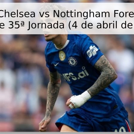 Pronóstico Chelsea vs Nottingham Forest – Premier League 35ª Jornada (4 de abril de 2026)