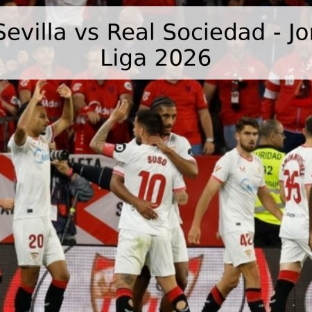 Pronóstico Sevilla vs Real Sociedad – Jornada 34 La Liga 2026