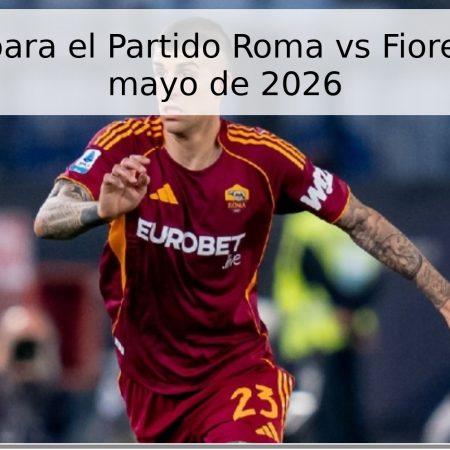 Pronóstico para el Partido Roma vs Fiorentina – 4 de mayo de 2026