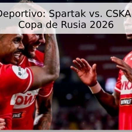 Pronóstico Deportivo: Spartak vs. CSKA – Final de la Copa de Rusia 2026