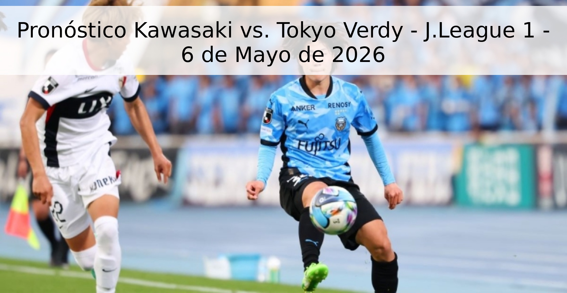 Pronóstico Kawasaki vs. Tokyo Verdy - J.League 1 - 6 de Mayo de 2026