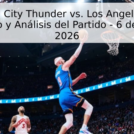 Oklahoma City Thunder vs. Los Angeles Lakers: Pronóstico y Análisis del Partido – 6 de Mayo de 2026