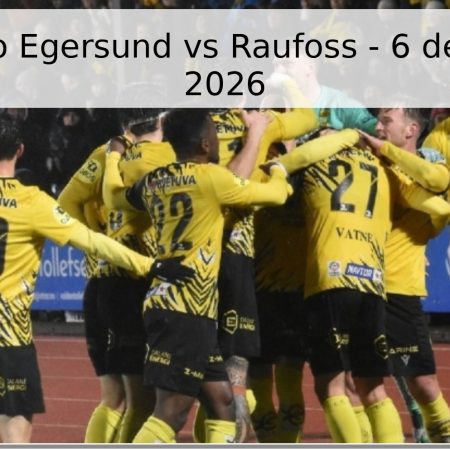 Pronóstico Egersund vs Raufoss – 6 de Mayo de 2026
