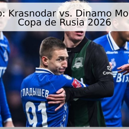 Pronóstico: Krasnodar vs. Dinamo Moscú – Final Copa de Rusia 2026