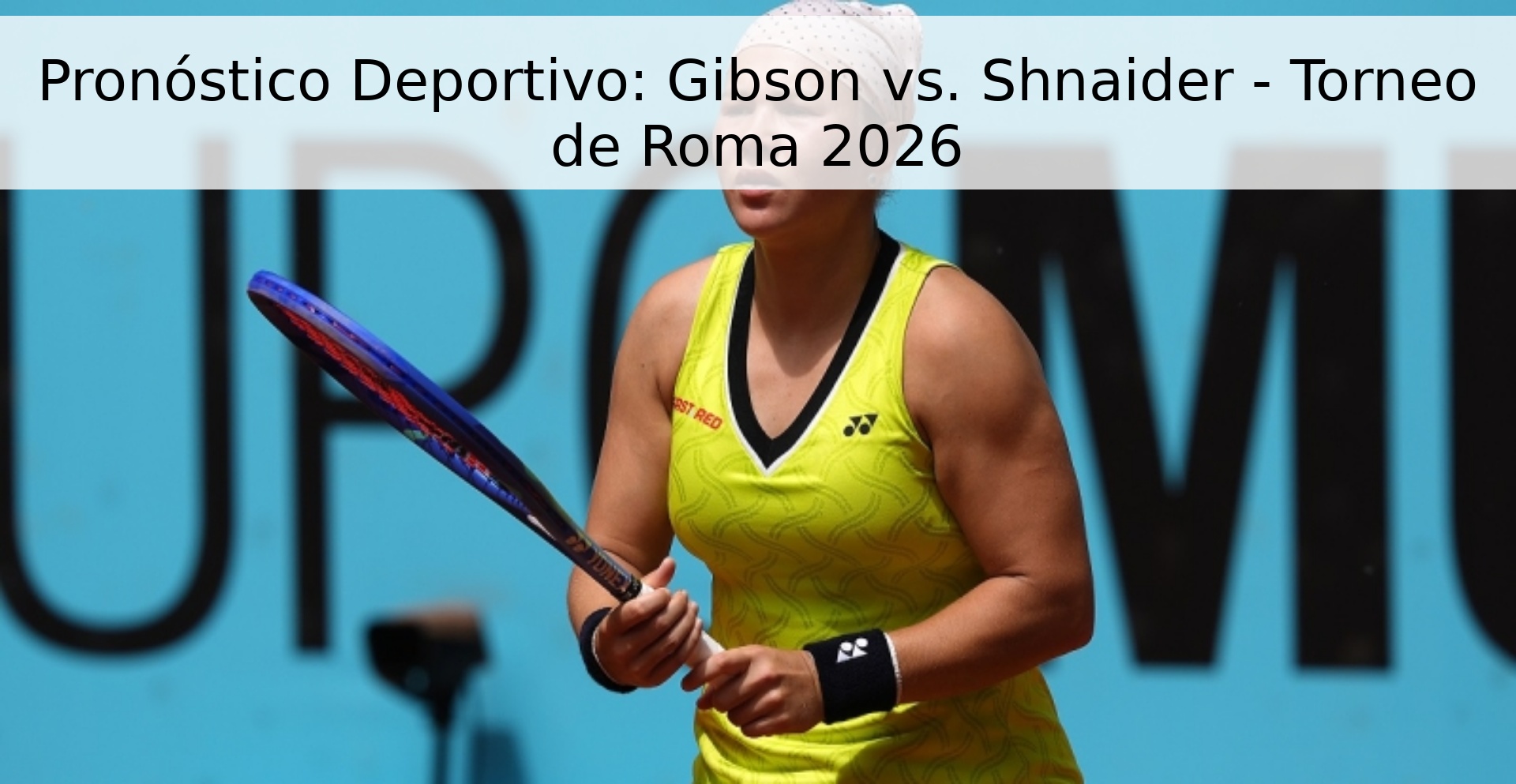 Pronóstico Deportivo: Gibson vs. Shnaider - Torneo de Roma 2026