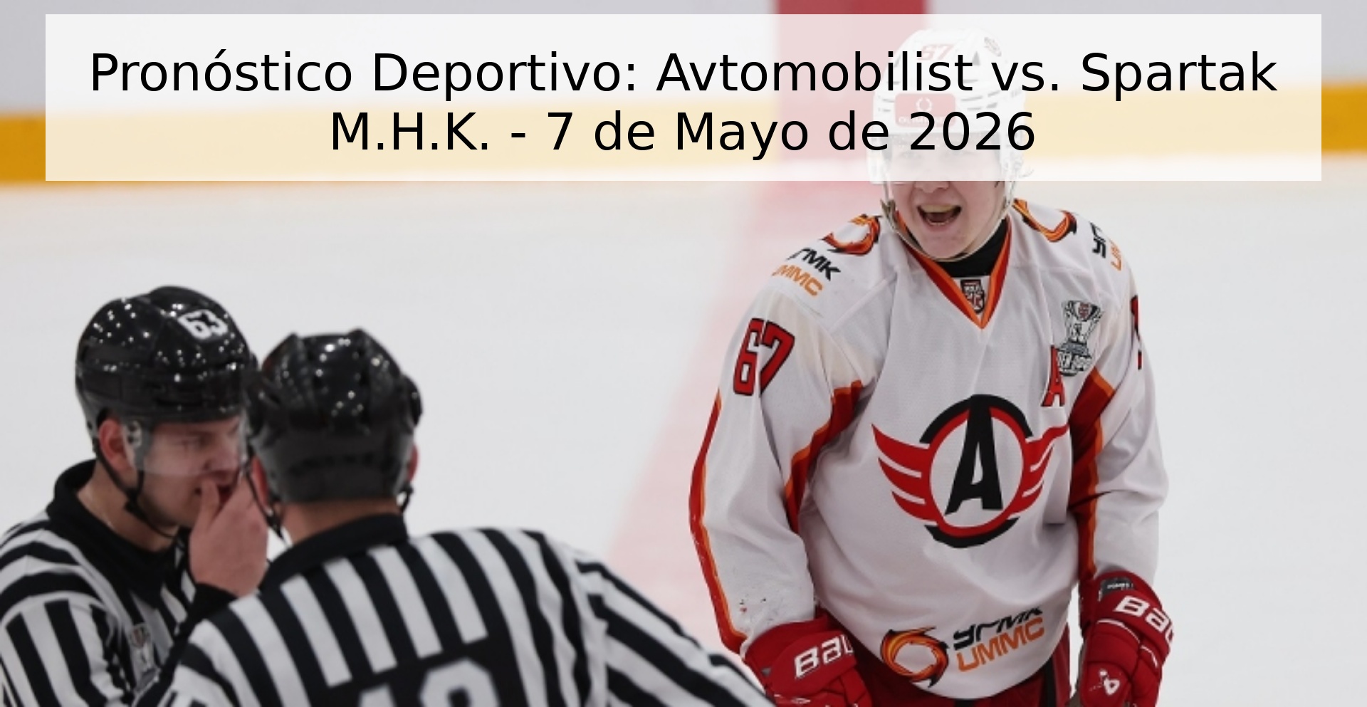 Pronóstico Deportivo: Avtomobilist vs. Spartak M.H.K. - 7 de Mayo de 2026