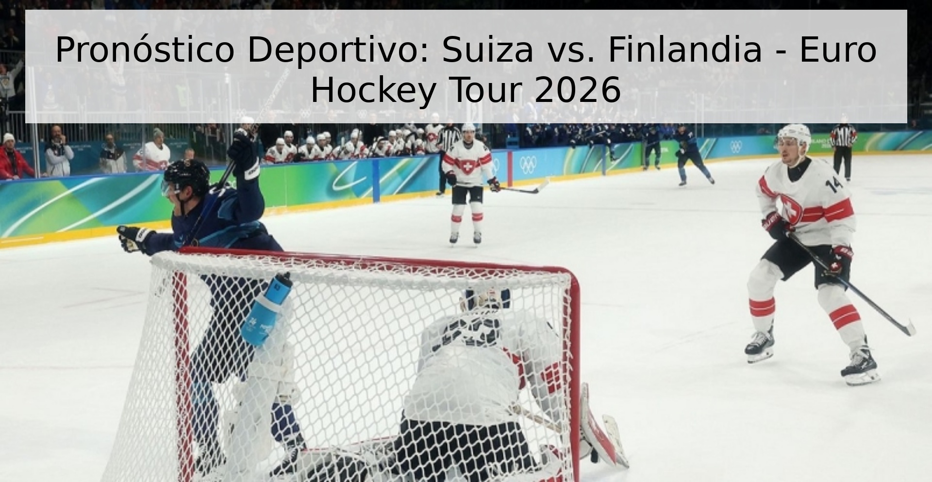 Pronóstico Deportivo: Suiza vs. Finlandia - Euro Hockey Tour 2026 Pronóstico Deportivo: Suiza vs. Finlandia - Euro Hockey Tour 2026