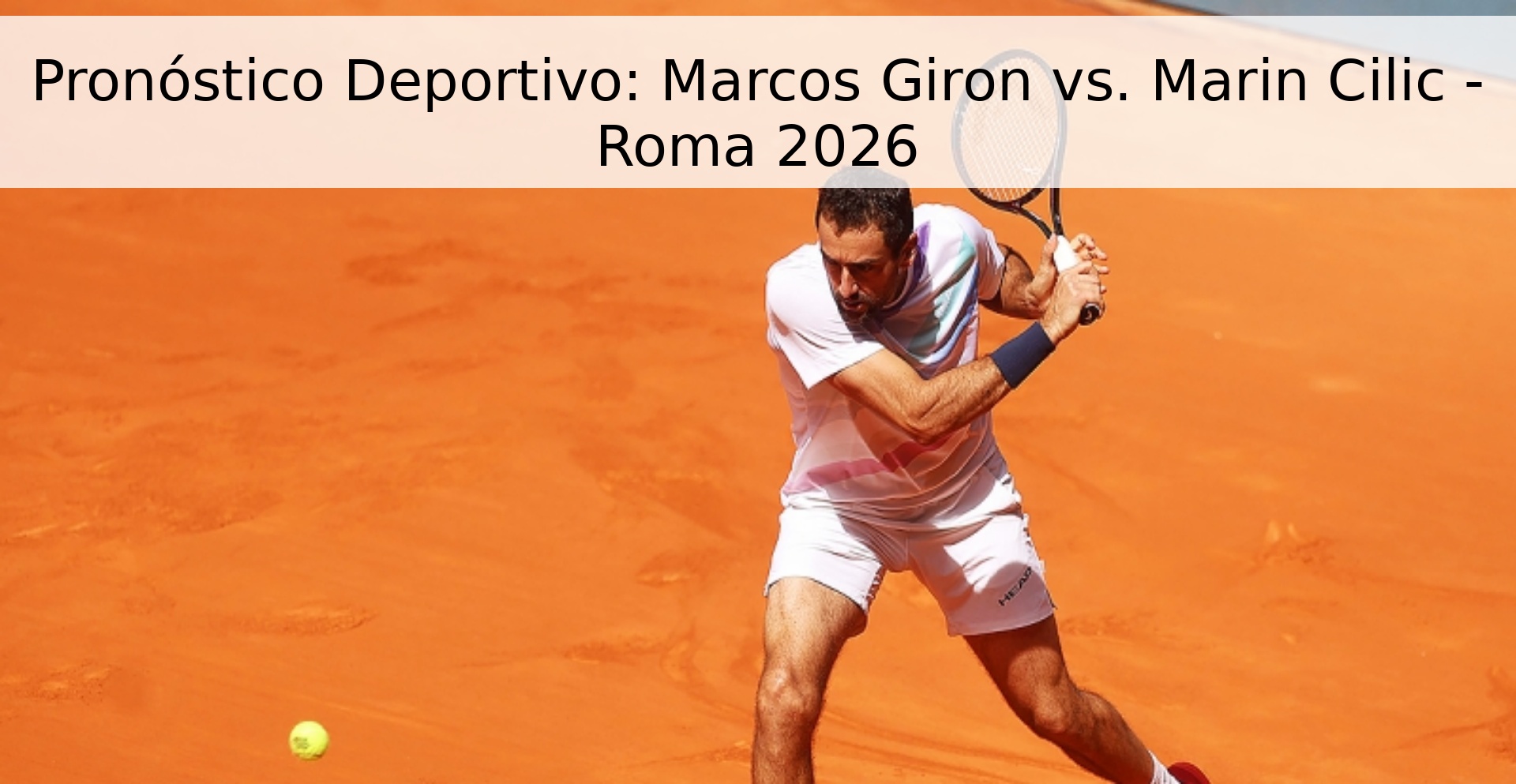 Pronóstico Deportivo: Marcos Giron vs. Marin Cilic - Roma 2026