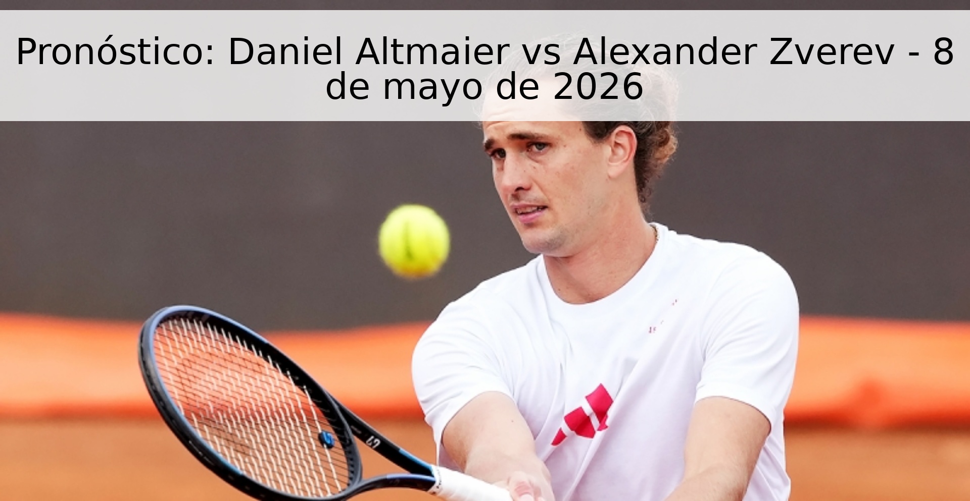 Prediction: Daniel Altmaier vs Alexander Zverev – May 8, 2026