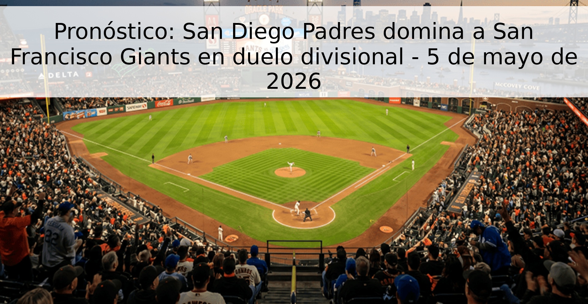 Pronóstico: San Diego Padres domina a San Francisco Giants en duelo divisional - 5 de mayo de 2026 Pronóstico: San Diego Padres domina a San Francisco Giants en duelo divisional - 5 de mayo de 2026