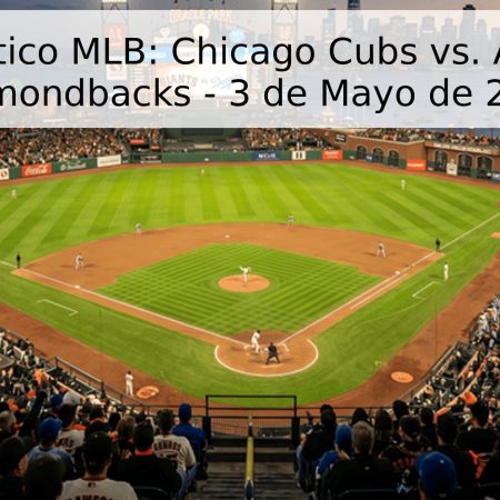 Pronóstico MLB: Chicago Cubs vs. Arizona Diamondbacks – 3 de Mayo de 2026
