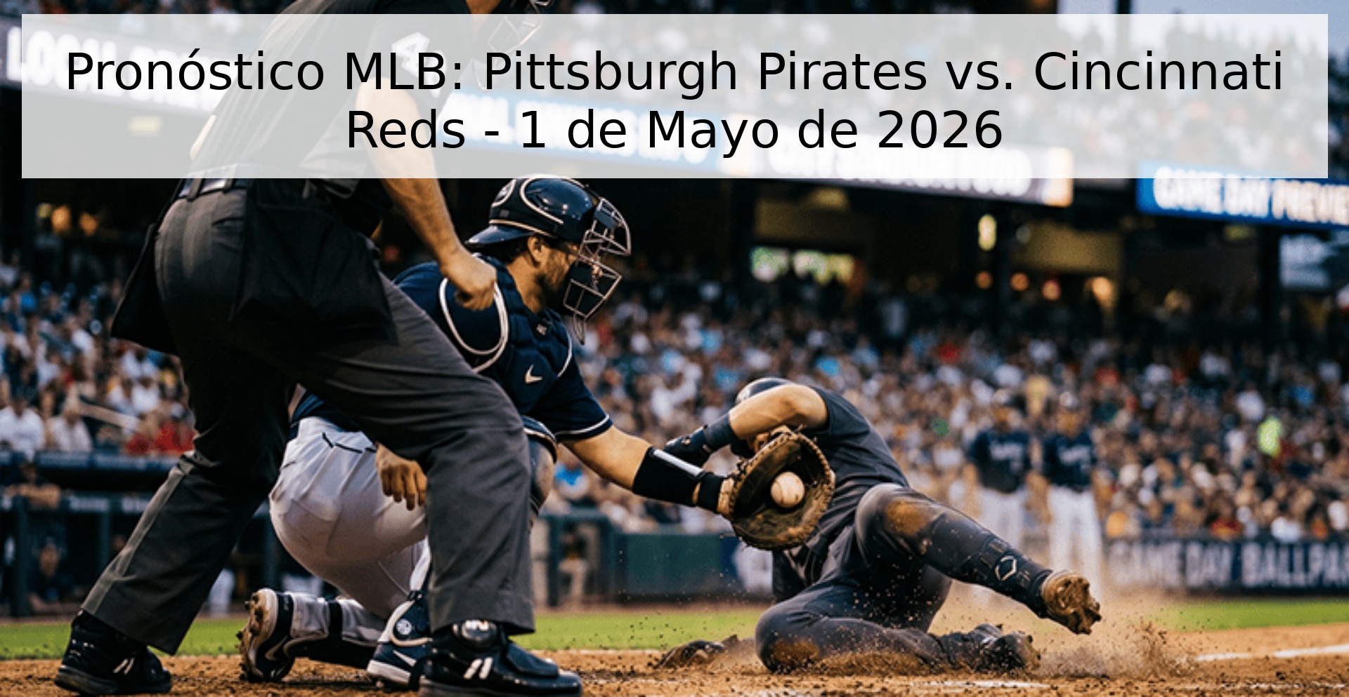 Pronóstico MLB: Pittsburgh Pirates vs. Cincinnati Reds - 1 de Mayo de 2026
