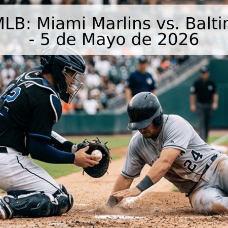Pronóstico MLB: Miami Marlins vs. Baltimore Orioles – 5 de Mayo de 2026
