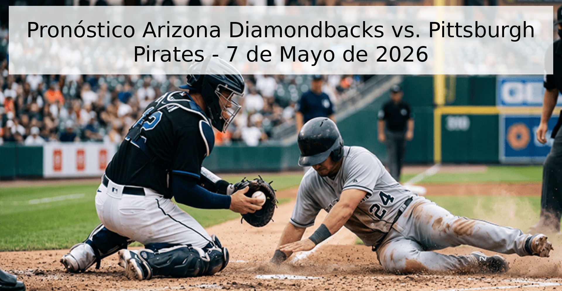 Pronóstico Arizona Diamondbacks vs. Pittsburgh Pirates - 7 de Mayo de 2026