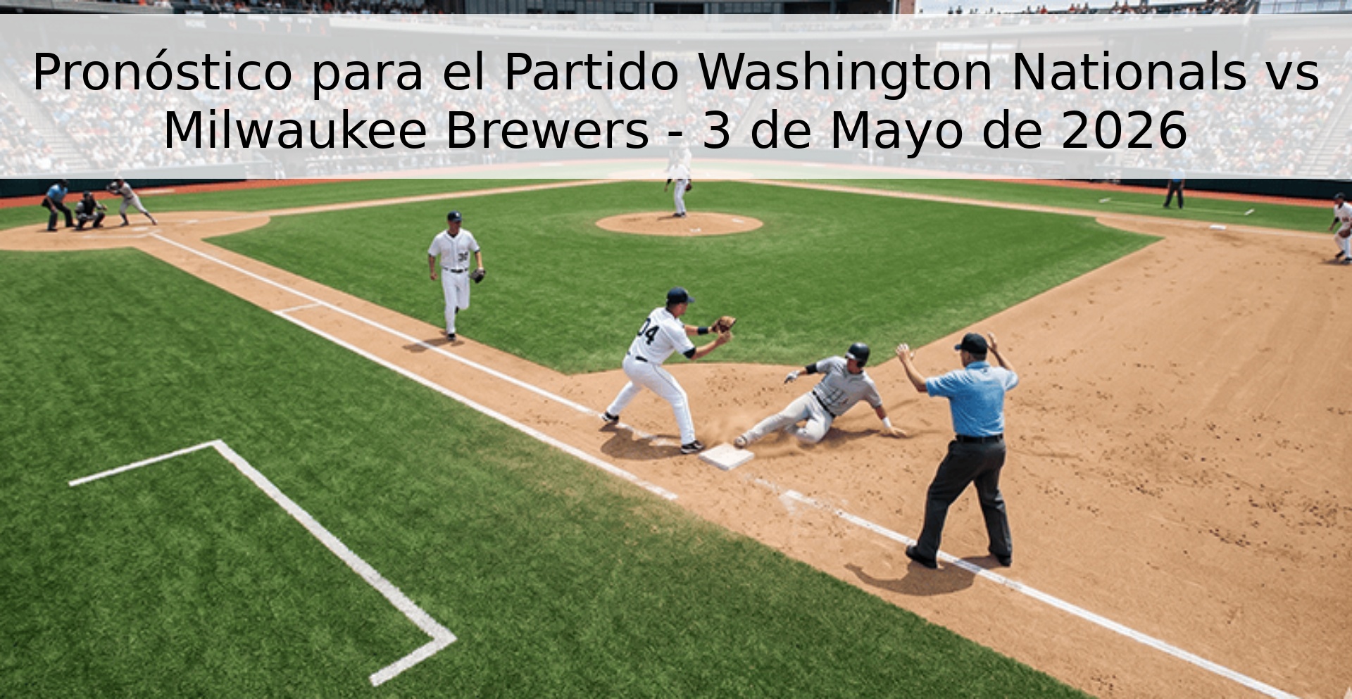 Pronóstico para el Partido Washington Nationals vs Milwaukee Brewers - 3 de Mayo de 2026