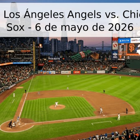 Pronóstico: Los Ángeles Angels vs. Chicago White Sox – 6 de mayo de 2026