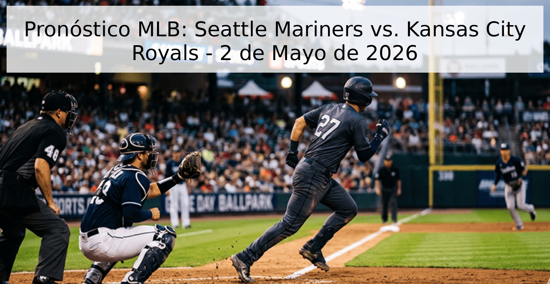 Pronóstico MLB: Seattle Mariners vs. Kansas City Royals - 2 de Mayo de 2026 Pronóstico MLB: Seattle Mariners vs. Kansas City Royals - 2 de Mayo de 2026