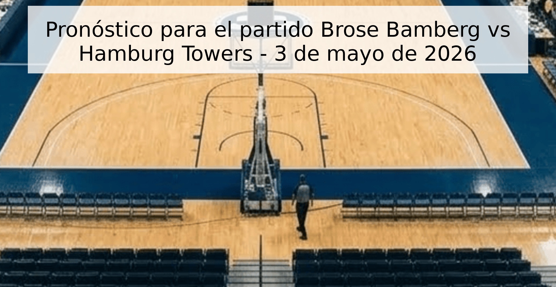 Pronóstico para el partido Brose Bamberg vs Hamburg Towers - 3 de mayo de 2026