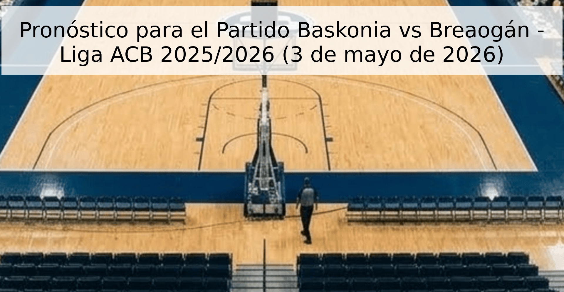 Pronóstico para el Partido Baskonia vs Breaogán - Liga ACB 2025/2026 (3 de mayo de 2026) Pronóstico para el Partido Baskonia vs Breaogán - Liga ACB 2025/2026 (3 de mayo de 2026)
