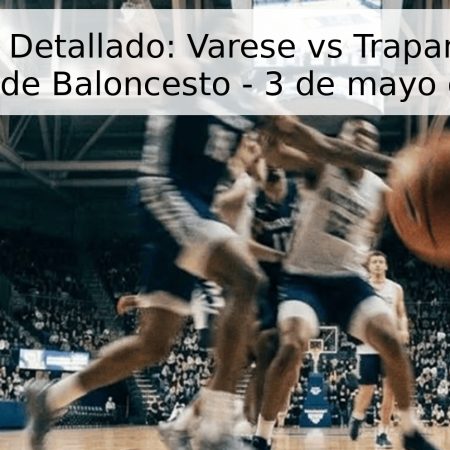 Pronóstico Detallado: Varese vs Trapani – Serie A Italiana de Baloncesto – 3 de mayo de 2026