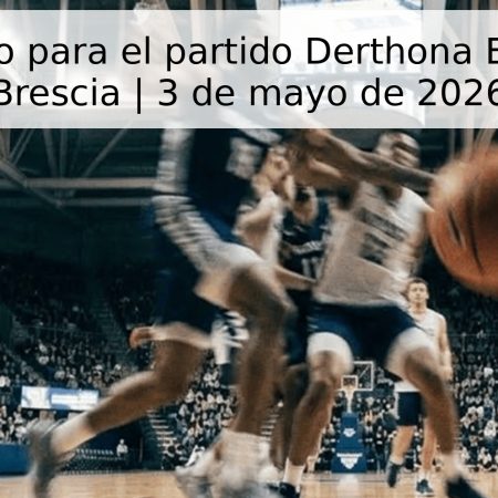 Pronóstico para el partido Derthona Basket vs. Brescia | 3 de mayo de 2026