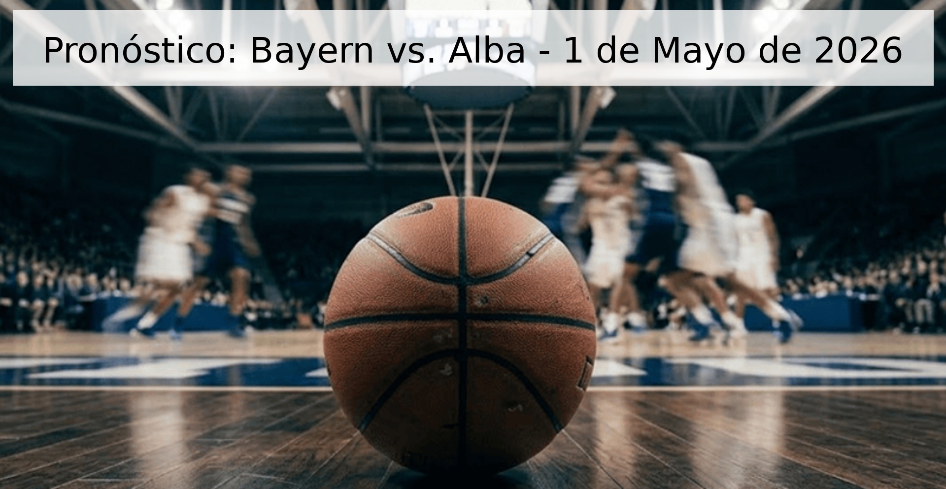 Pronóstico: Bayern vs. Alba - 1 de Mayo de 2026 Pronóstico: Bayern vs. Alba - 1 de Mayo de 2026
