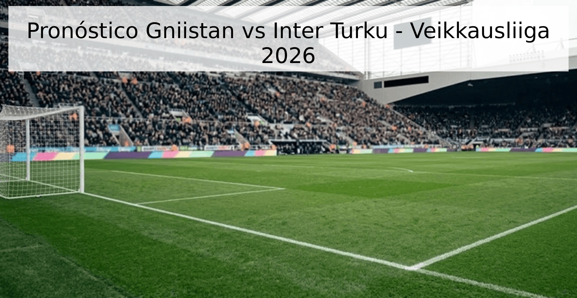 Pronóstico Gniistan vs Inter Turku - Veikkausliiga 2026 Pronóstico Gniistan vs Inter Turku - Veikkausliiga 2026