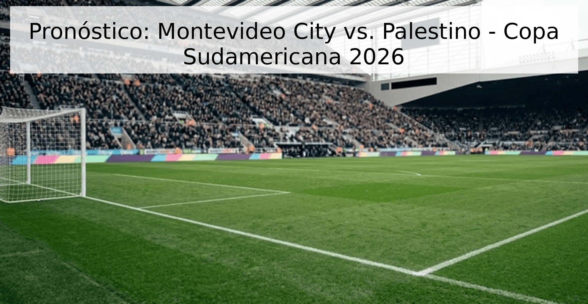 Pronóstico: Montevideo City vs. Palestino - Copa Sudamericana 2026