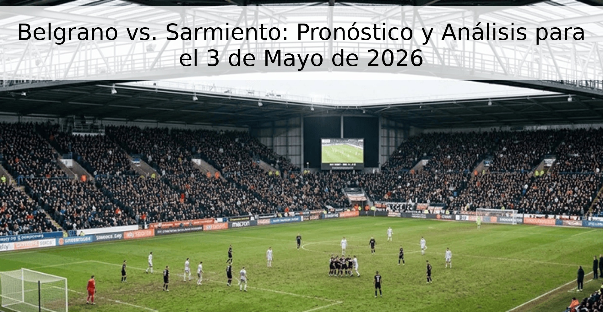 Belgrano vs. Sarmiento: Pronóstico y Análisis para el 3 de Mayo de 2026 Belgrano vs. Sarmiento: Pronóstico y Análisis para el 3 de Mayo de 2026
