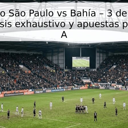 Pronóstico São Paulo vs Bahía – 3 de mayo de 2026: Análisis exhaustivo y apuestas para la Serie A