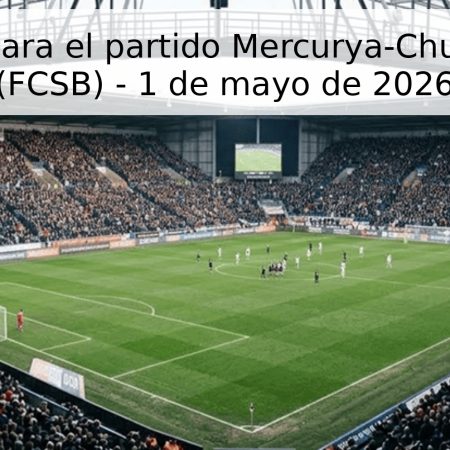 Pronóstico para el partido Mercurya-Chuk vs Steaua (FCSB) – 1 de mayo de 2026