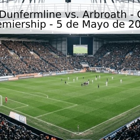 Pronóstico: Dunfermline vs. Arbroath – Clasificación Premiership – 5 de Mayo de 2026