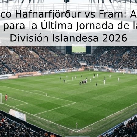 Pronóstico Hafnarfjörður vs Fram: Análisis y Apuestas para la Última Jornada de la Primera División Islandesa 2026