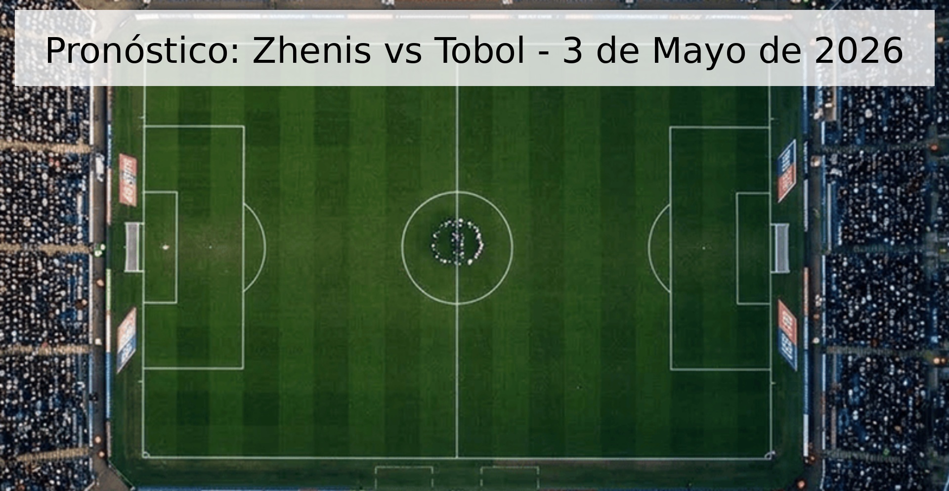 Pronóstico: Zhenis vs Tobol - 3 de Mayo de 2026