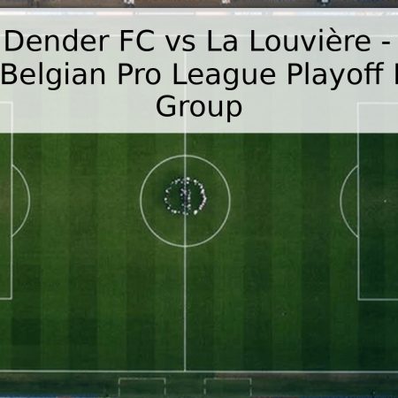 Pronóstico Dender FC vs La Louvière – 3 de mayo de 2026 – Belgian Pro League Playoff Relegation Group