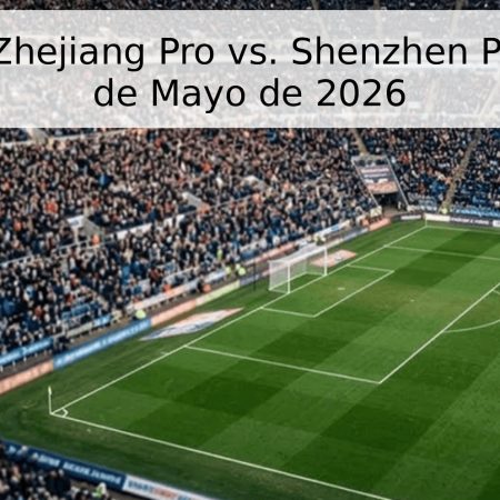 Pronóstico Zhejiang Pro vs. Shenzhen Peng City – 2 de Mayo de 2026