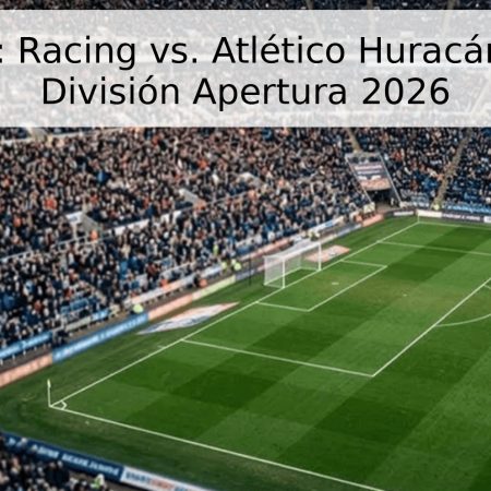 Pronóstico: Racing vs. Atlético Huracán – Primera División Apertura 2026