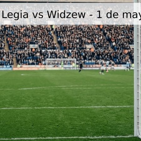 Pronóstico Legia vs Widzew – 1 de mayo de 2026