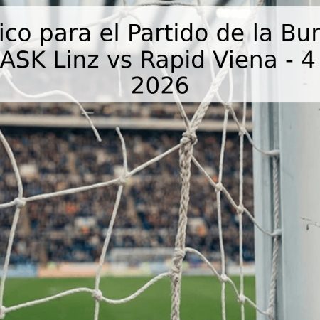 Pronóstico para el Partido de la Bundesliga Austriaca: LASK Linz vs Rapid Viena – 4 de Mayo de 2026
