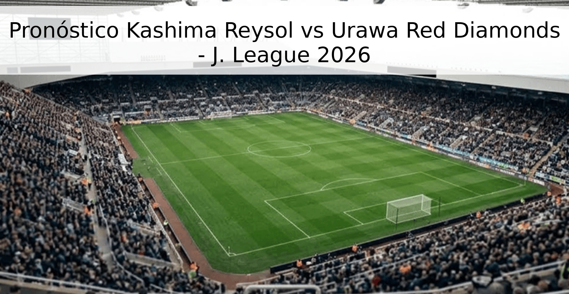 Pronóstico Kashima Reysol vs Urawa Red Diamonds - J. League 2026