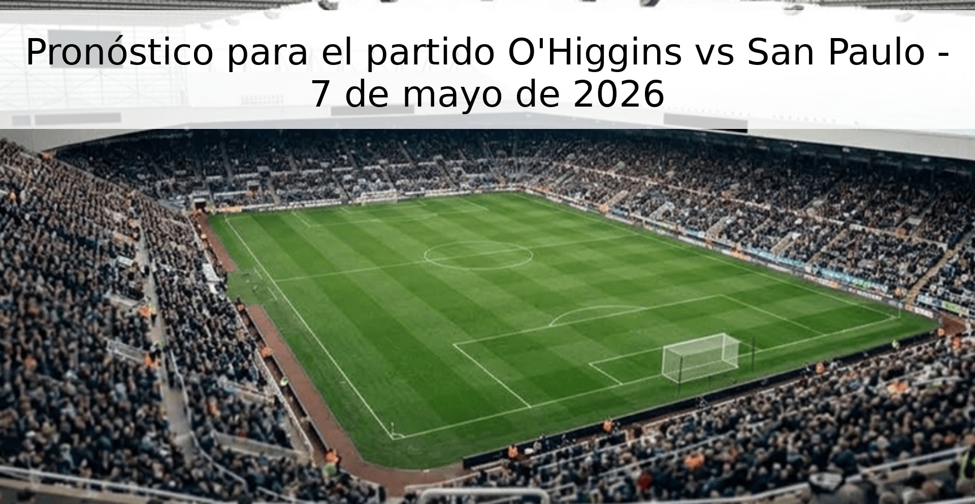 Pronóstico para el partido O'Higgins vs San Paulo - 7 de mayo de 2026