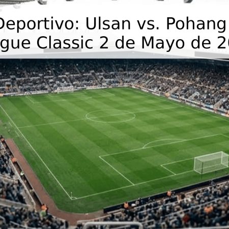Pronóstico Deportivo: Ulsan vs. Pohang Steelers – K League Classic 2 de Mayo de 2026