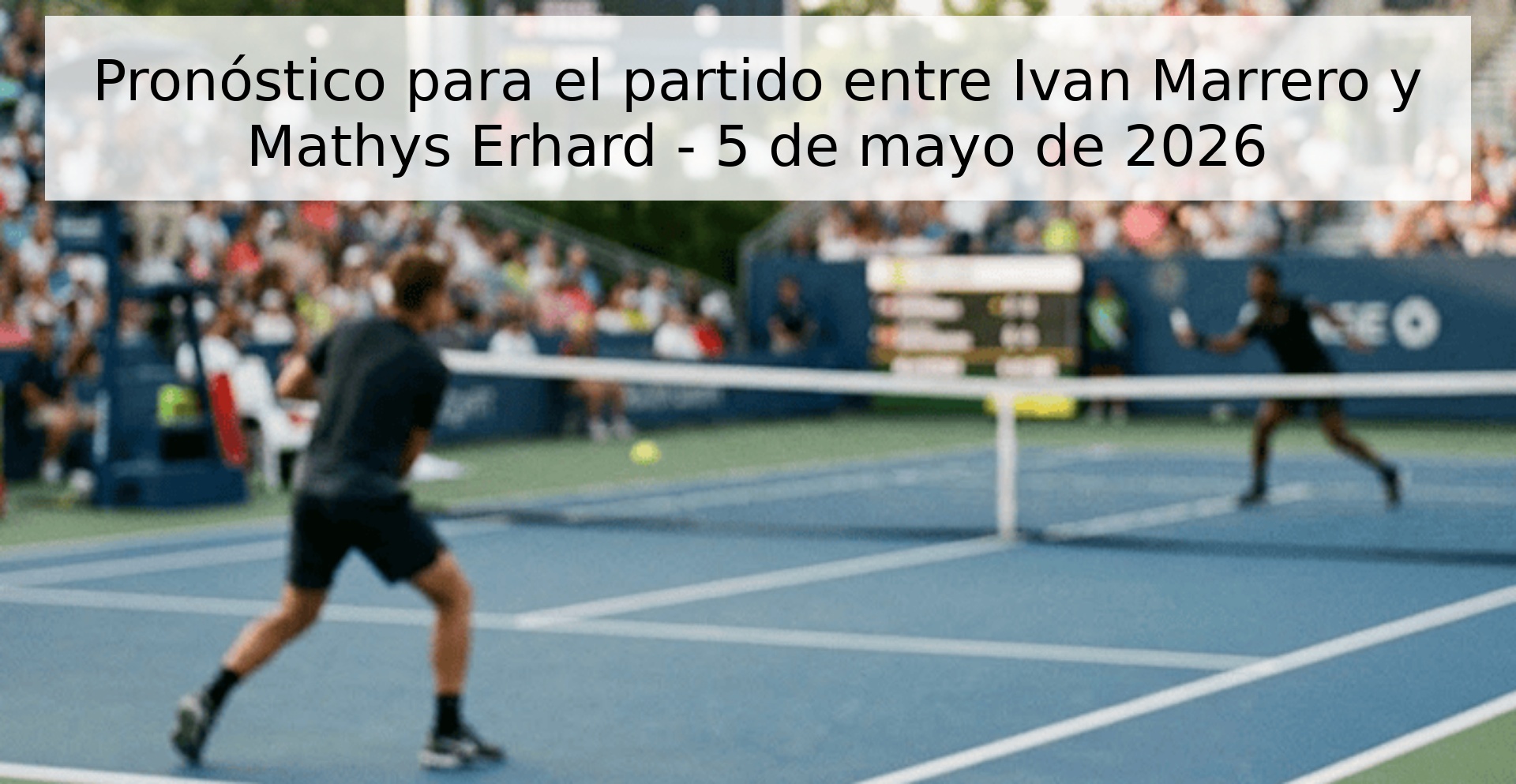 Pronóstico para el partido entre Ivan Marrero y Mathys Erhard - 5 de mayo de 2026