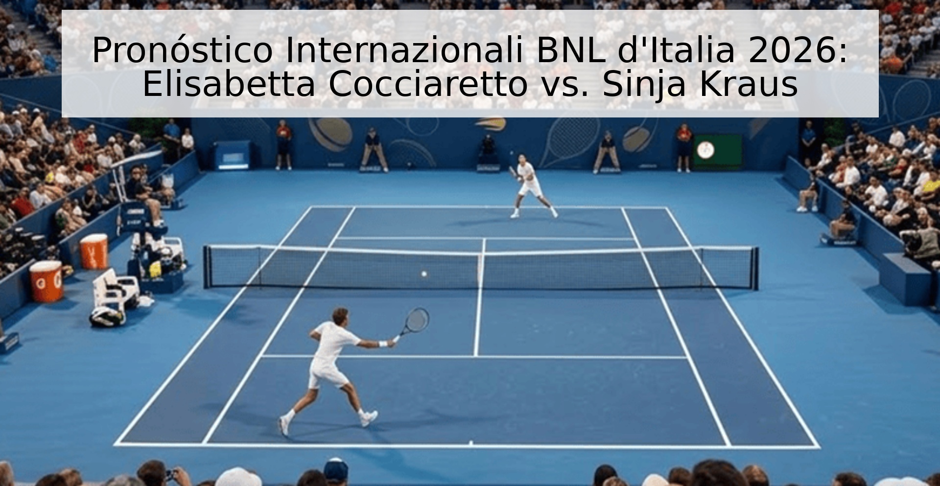 Pronóstico Internazionali BNL d'Italia 2026: Elisabetta Cocciaretto vs. Sinja Kraus