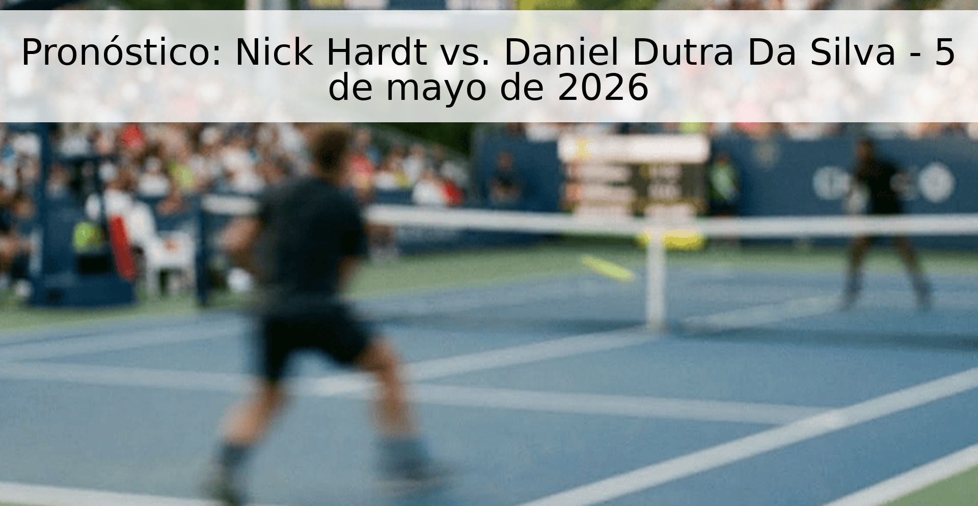 Pronóstico: Nick Hardt vs. Daniel Dutra Da Silva - 5 de mayo de 2026